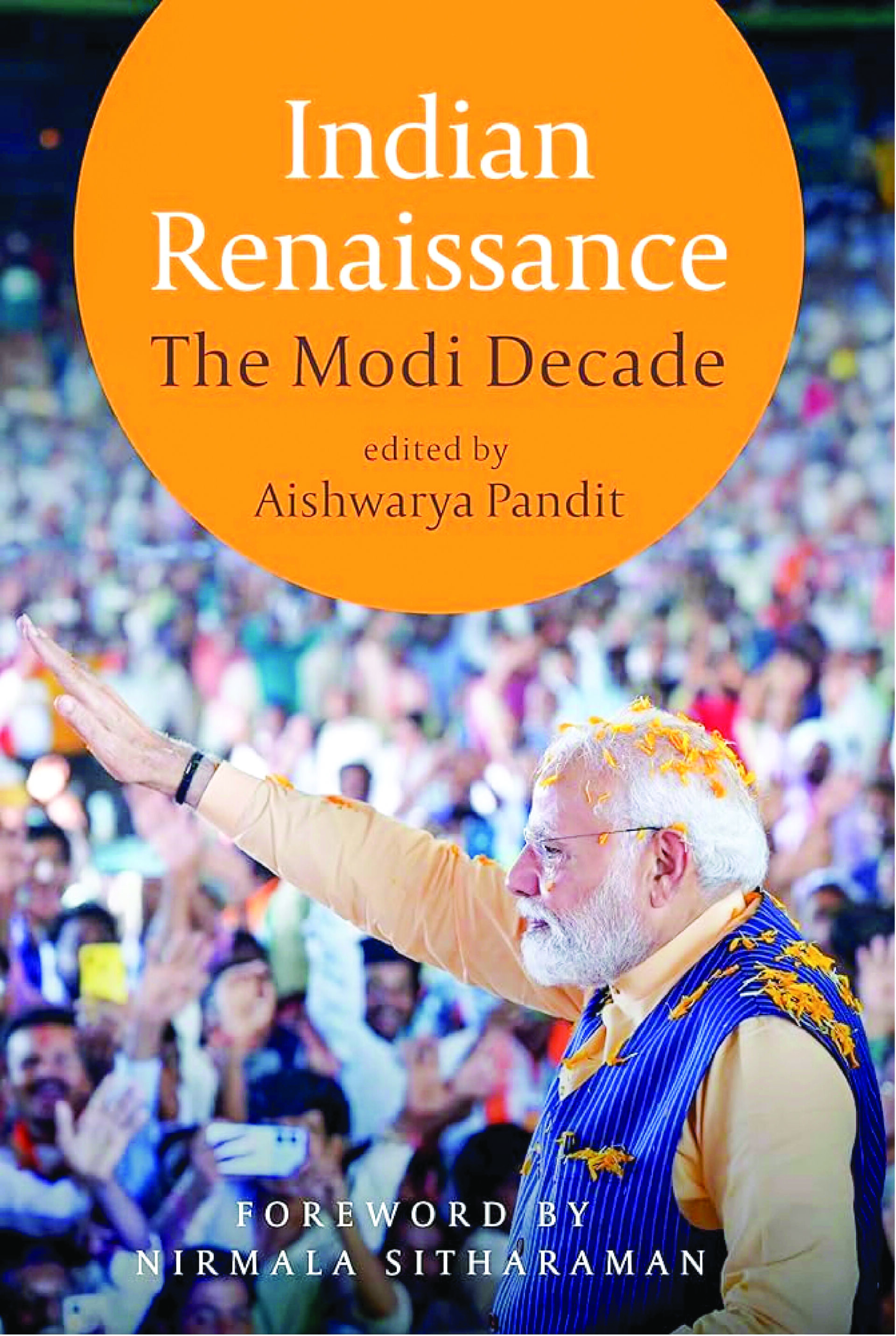 Book: Indian Renaissance: The Modi Decade Edited by: Aishwarya Pandit Publisher: Westland Category: Non-Fiction 352 pages