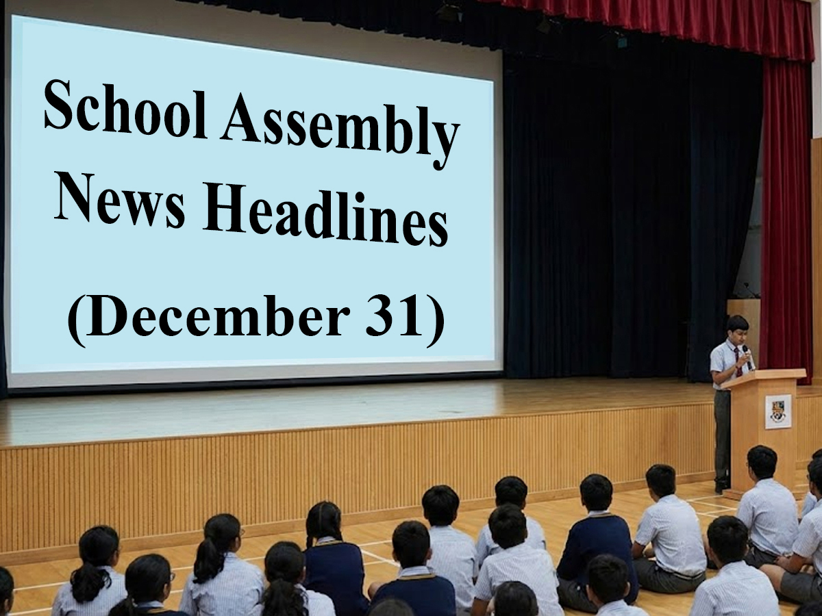 School Assembly News Headlines Today 31 December