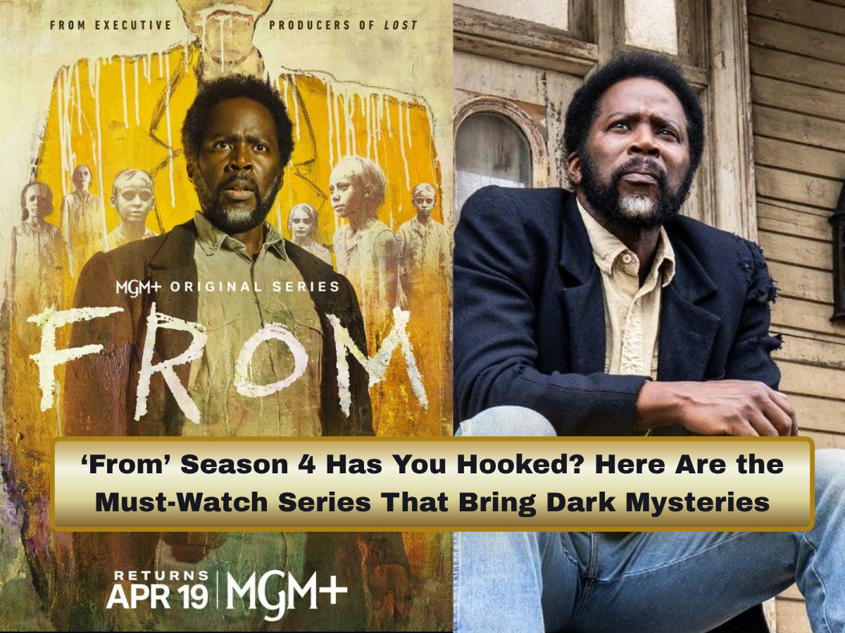 ‘From’ Season 4 Has You Hooked? Here Are the Must-Watch Series That Bring Dark Mysteries, Chilling Twists & Gripping Storylines