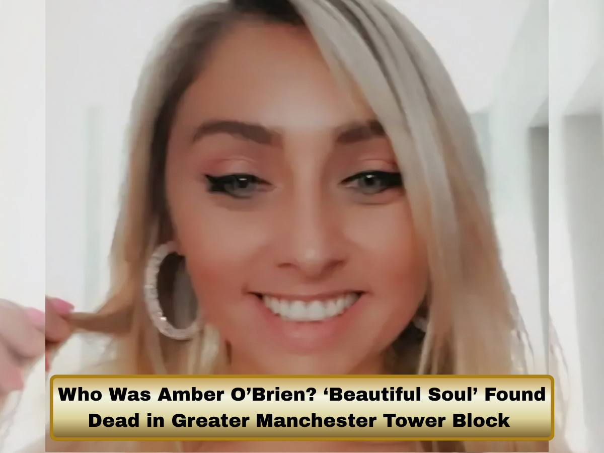 Who Was Amber O’Brien? ‘Beautiful Soul’ Found Dead in Greater Manchester Tower Block — 31 Year-Old Man Charged With Murder in Blackley Case