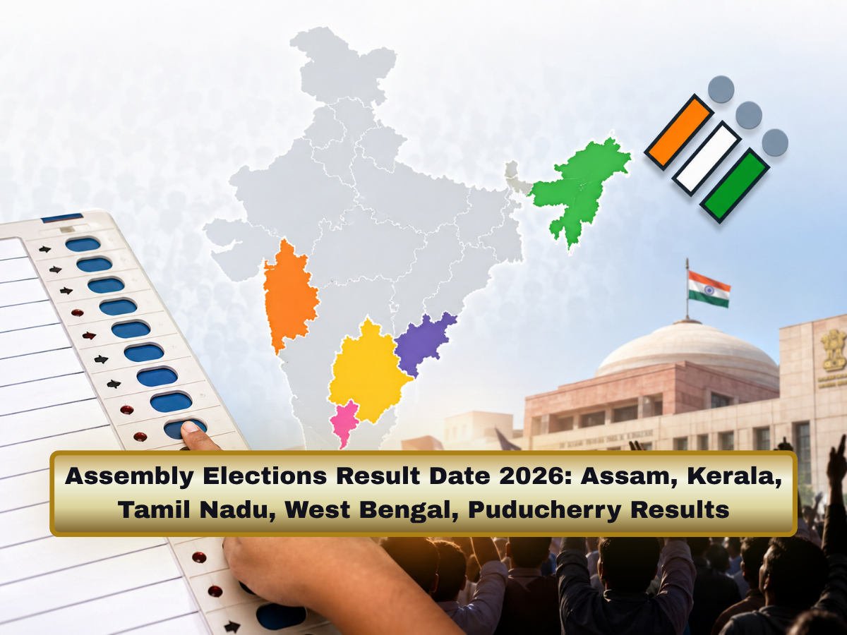 Assembly Elections Result Date 2026: Assam, Kerala, Tamil Nadu, West Bengal, Puducherry Results — Check Result  Date, Time, Counting Process & Where to Check Live Updates