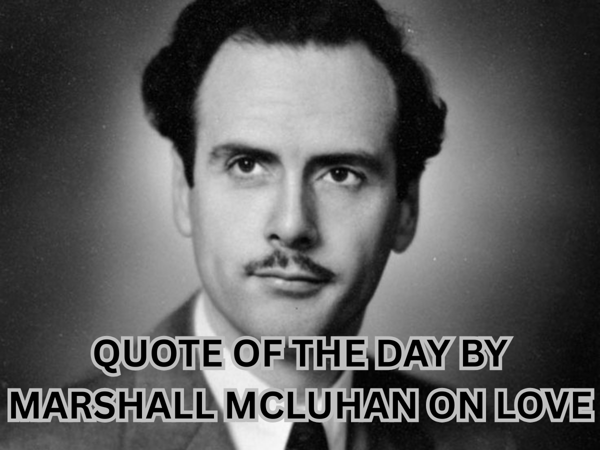 Quote of The Day by Marshall McLuhan on Love: 'Love is not something one finds; it is something that finds you' - Check Meaning & More
