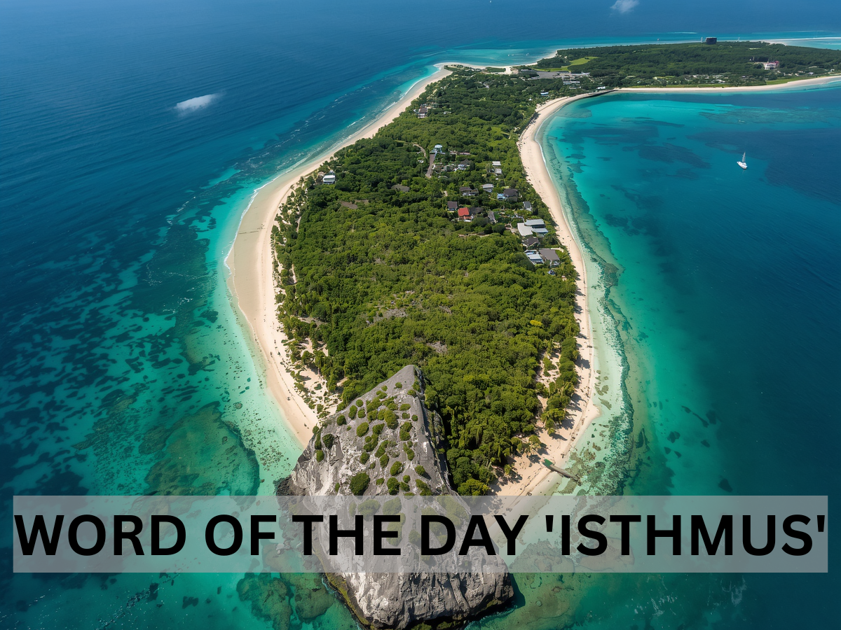 Word of the Day 'Isthmus': Check About Meaning, Origin, Phonetic, IPA & More