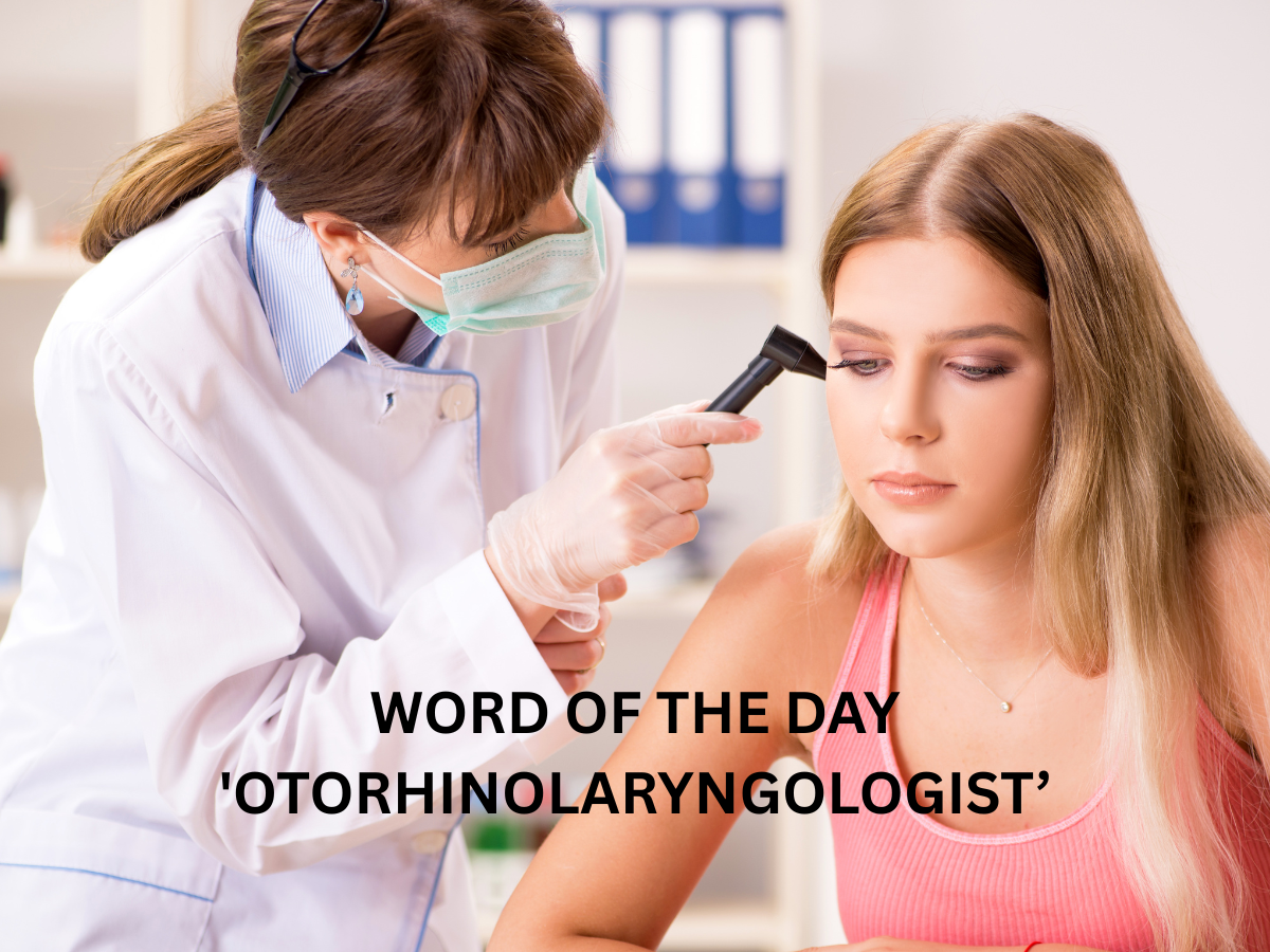 Word of the Day 'Otorhinolaryngologist': Check About Meaning, Origin, Phonetic, IPA & More