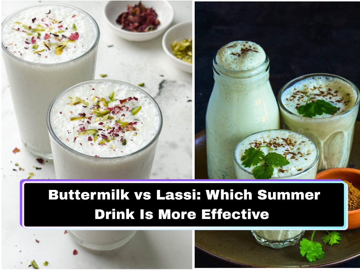 Buttermilk vs Lassi: Which Indian Summer Drink Is More Effective for Cooling the Body, Boosting Hydration & Supporting Digestion in Hot Weather?