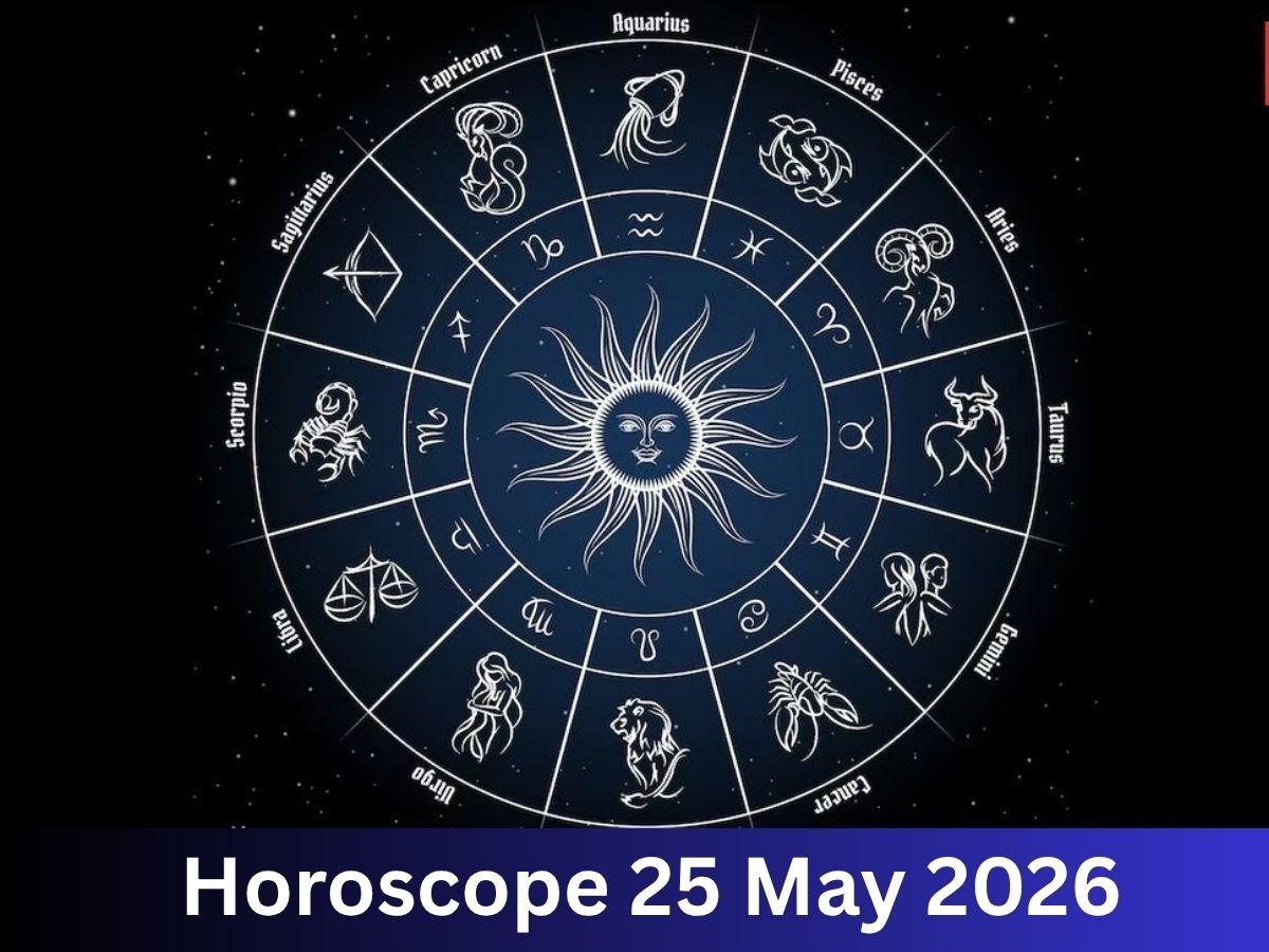 Daily Horoscope for 25 May 2026: Leo & Scorpio May Witness Major Life Shifts—Will Love, Career, and Financial Changes Redefine Your Future Today?