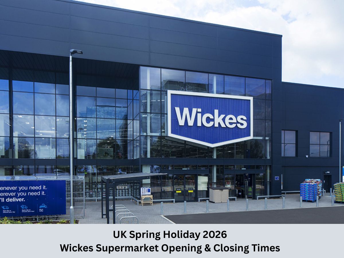 UK Spring Holiday 2026: Wickes Supermarket Opening & Closing Times - Are Stores Open or Closed Today [May 25]? Check Full Schedule Here