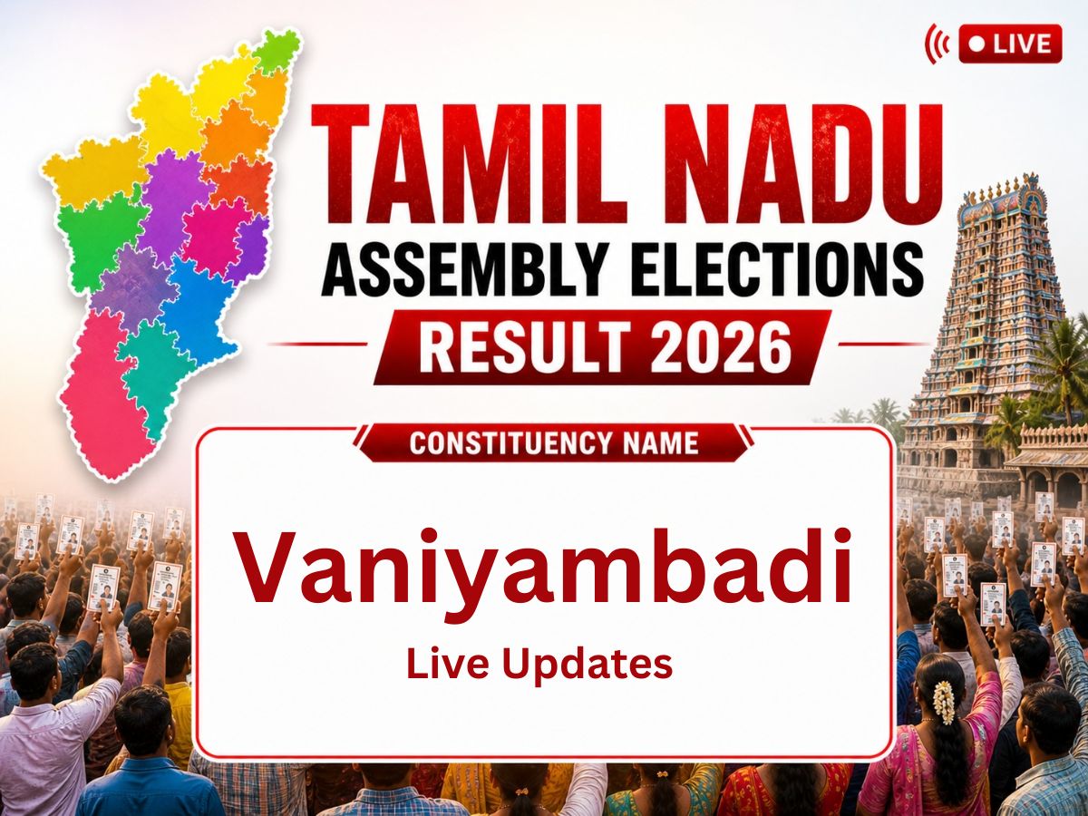Vaniyambadi Assembly Elections 2026 Result LIVE: Check Winner, New MLA, Key Candidates, Victory Margin, Result Date, Voter Turnout, Total Voters & Past Results of Tamil Nadu Assembly Elections